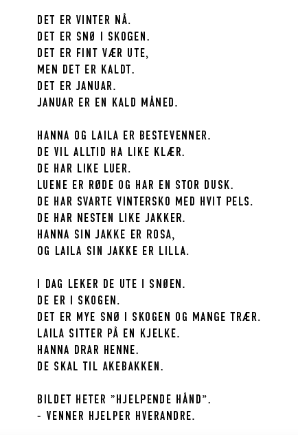 Lesenivå 3: Teksten inneholder samtlige ord fra lesenivå 1 og samtlige setninger fra lesenivå 2.